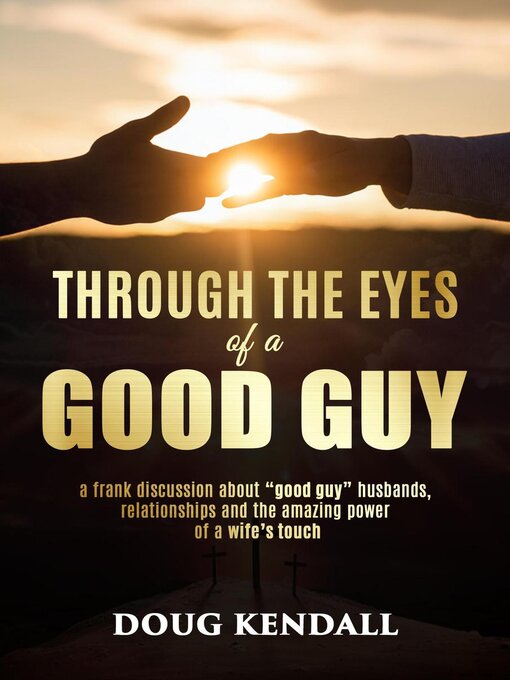Title details for Through the Eyes of a Good Guy by Doug Kendall - Available
